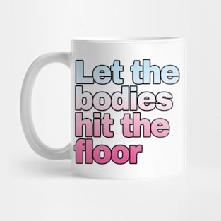 Let The Bodies Hit The Floor Mug